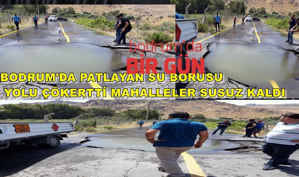 Bodrum'da Patlayan Su Borusu Bir Çok Mahalleyi Susuz Bıraktı Yol Çöktü 3 popup