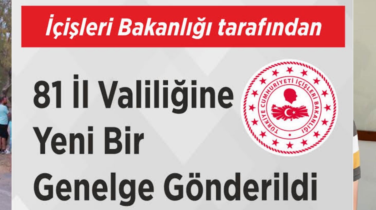 İçişleri Bakanlığı'ndan 81 Ile Yeni Genelge! 5 Başlıkla Gönderildi 4 annesini once bogan ardindan 15 yerinden 14357091 6812 amp